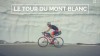 Cycling in the Alps: le Tour du Mont Blanc